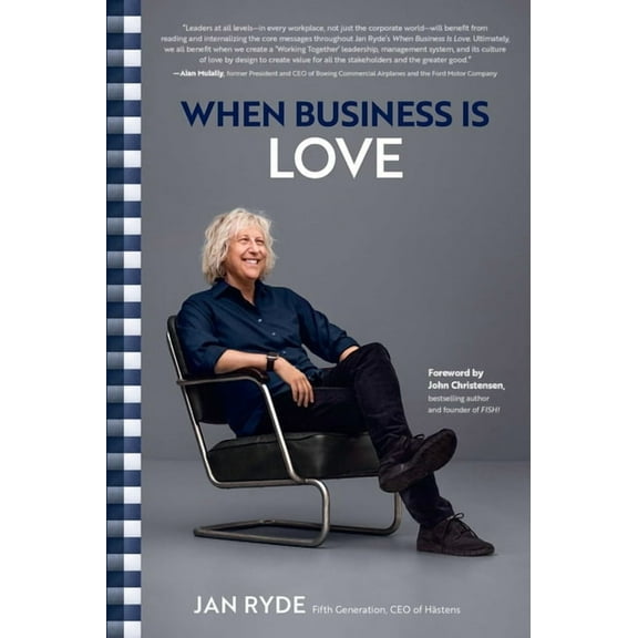 When Business Is Love: The Spirit of Hästens--At Work, at Play, and Everywhere in Your Life, (Hardcover)