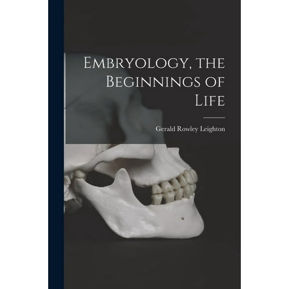 Embryology, the Beginnings of Life, (Paperback)