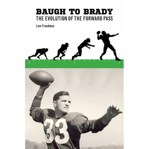Sport in the American West Baugh to Brady: The Evolution of the Forward Pass, (Hardcover)