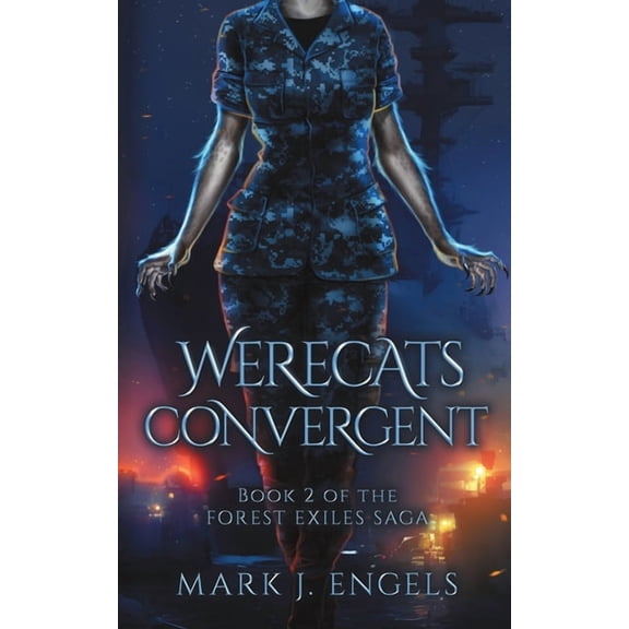 Forest Exiles Saga Werecats Convergent: An Urban Fantasy Family Thriller, Book 2, (Paperback)