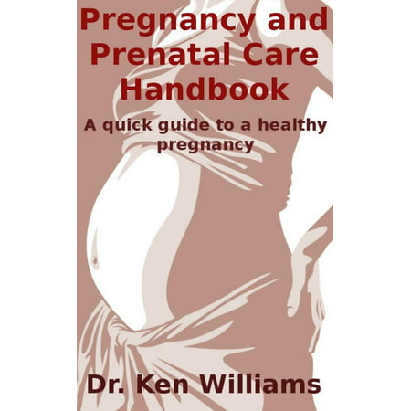 Pregnancy and Prenatal Care Handbook - eBook (Best Prenatals To Take While Pregnant)