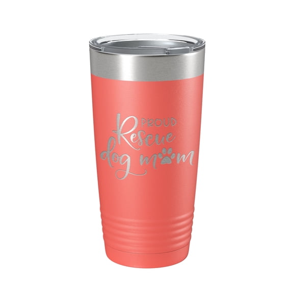 Proud Rescue Mom Tumbler Dog Travel Mug Gift Insulated Laser Engraved Coffee Cup 20 oz Coral