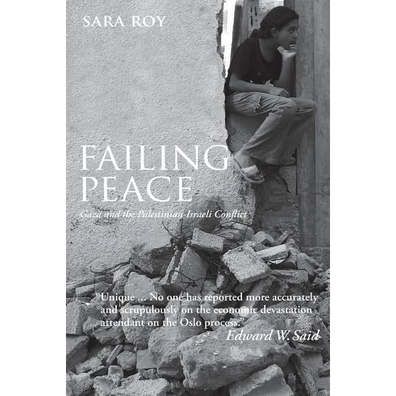 Failing Peace: Gaza And The Palestinian-Israeli Conflict, (Paperback)