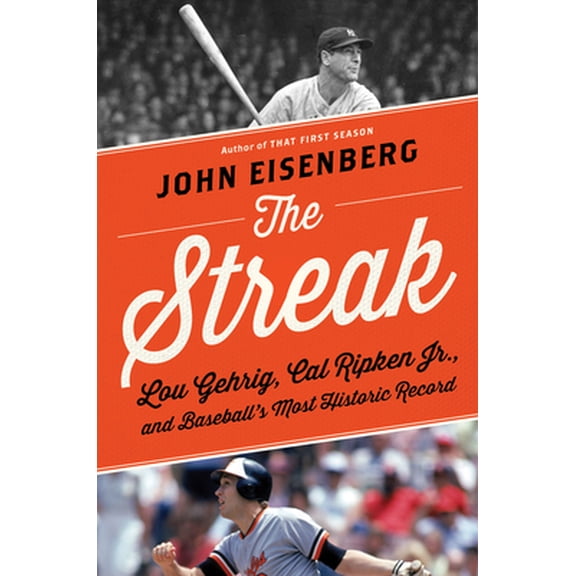 Pre-Owned The Streak: Lou Gehrig, Cal Ripken Jr., and Baseball's Most Historic Record (Hardcover) 0544107675 9780544107670