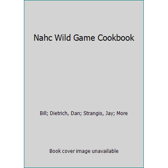 Pre-Owned Nahc Wild Game Cookbook (Plastic Comb) 091469734X 9780914697343