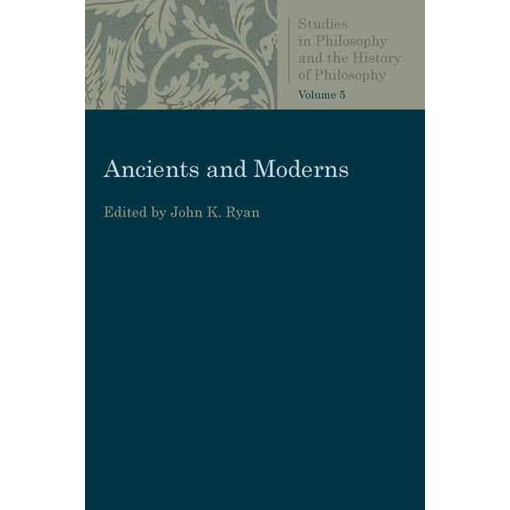 Studies in Philosophy & the History of P Ancients and Moderns, (Paperback)
