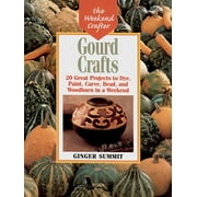 Gourd Crafts: 20 Great Projects to Dye, Paint, Cut, Carve, Bead and Woodburn in a Weekend (The Weekend Crafter) [Paperback - Used]