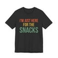 thumbnail image 3 of I'm just here for the snacks funny snack lover snack joke T-shirt, 3 of 9