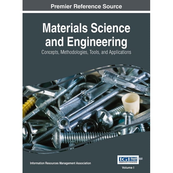 Materials Science and Engineering: Concepts, Methodologies, Tools, and Applications, VOL 1, (Hardcover)