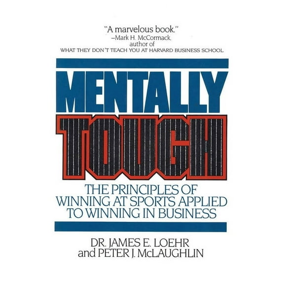 Mentally Tough: The Principles of Winning at Sports Applied to Winning in Business, (Paperback)