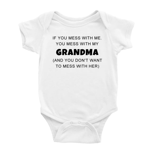 If You Mess With Me. You Mess With My Grandma Cute Baby Bodysuits Boy Girl Unisex