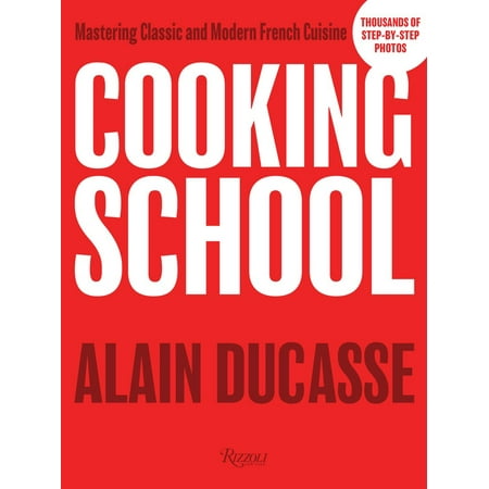 Cooking School : Mastering Classic and Modern French (Best Cooking Schools In France)