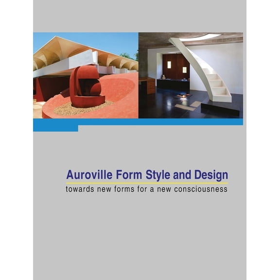 Auroville Form Style and Design: towards new forms for a new consciousness (Hardcover)