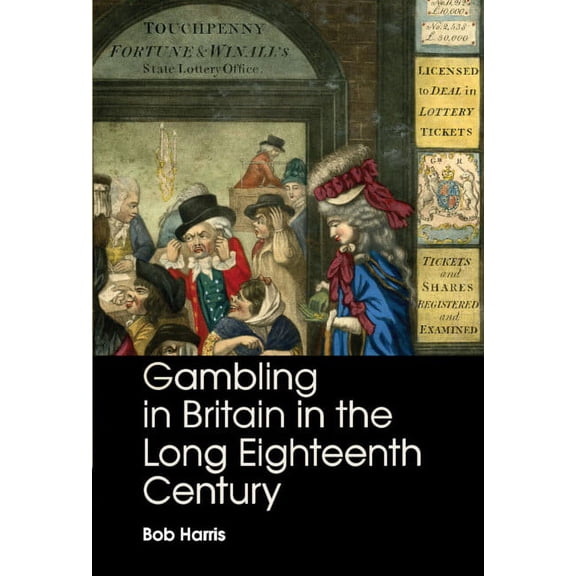 Gambling in Britain in the Long Eighteenth Century, (Hardcover)