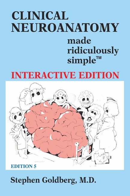 clinical neuroanatomy made ridiculously simple 4th edition clinical neuroanatomy made ridiculously simple 4th edition