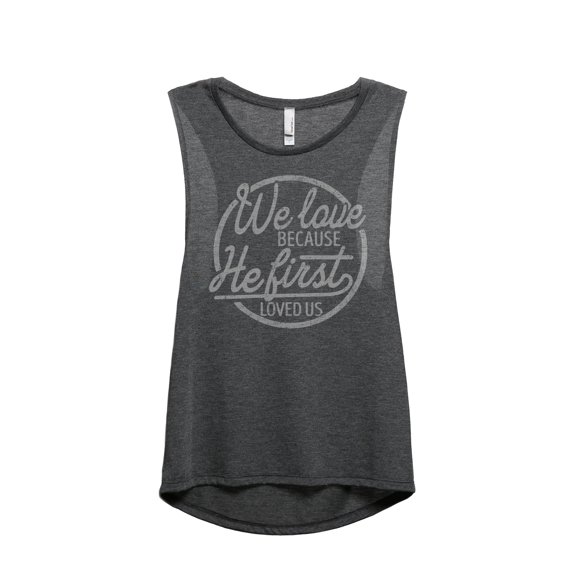 We Love Because He First Loved Us Women's Fashion Sleeveless Muscle Tank Top Tee Charcoal Grey Large