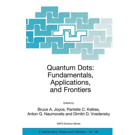 NATO Science Series II: Mathematics Phy Quantum Dots: Fundamentals Applications and Frontiers: Proceedings of the NATO Arw on Quantum Dots: Fundamentals Appl Book 190 (Paperback)