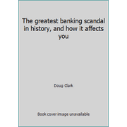 The greatest banking scandal in history, and how it affects you [Paperback - Used]
