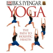 Pre-Owned Yoga: The Path to Holistic Health (Hardcover 9780789471659) by B K S Iyengar, Daphne Razazan