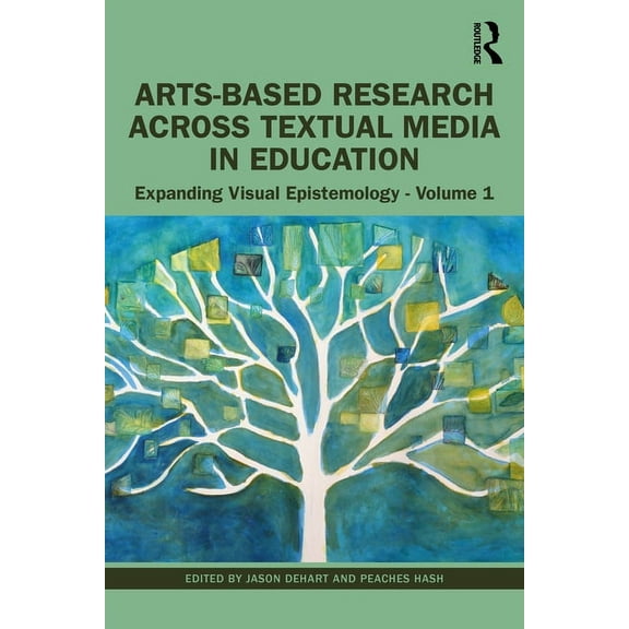 Arts-Based Research Across Textual Media in Education: Expanding Visual Epistemology - Volume 1, (Paperback)