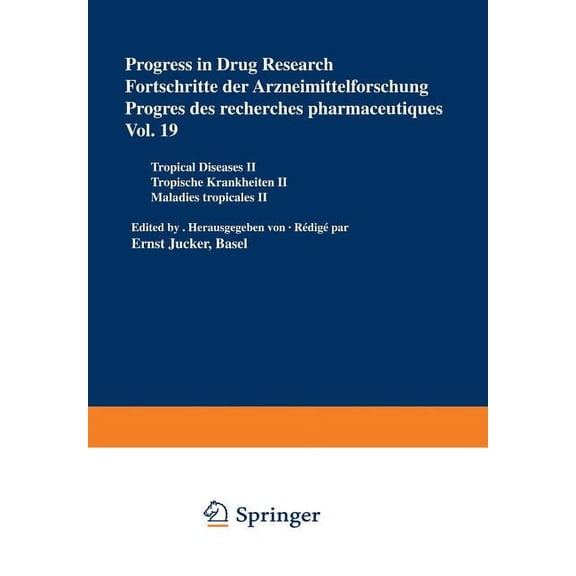 Progress in Drug Research Progress in Drug Research / Fortschritte Der Arzneimittelforschung / ProgrÃ¨s Des Recherches Pharmaceutiques: Tropical Di, Book 19, (Paperback)