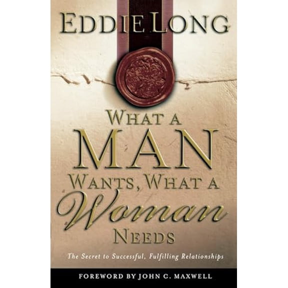 Pre-Owned What a Man Wants, What a Woman Needs: The Secret to Successful, Fulfilling Relationships Paperback