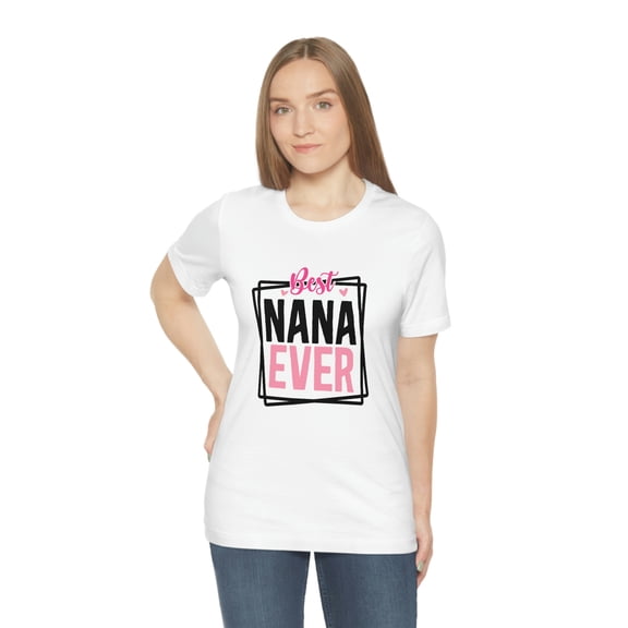Best Nana Ever Unisex Jersey Short Sleeve Tee