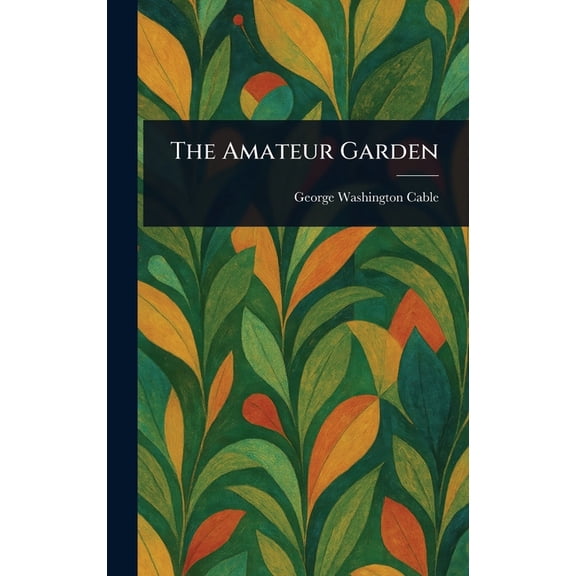 The Amateur Garden, (Hardcover)