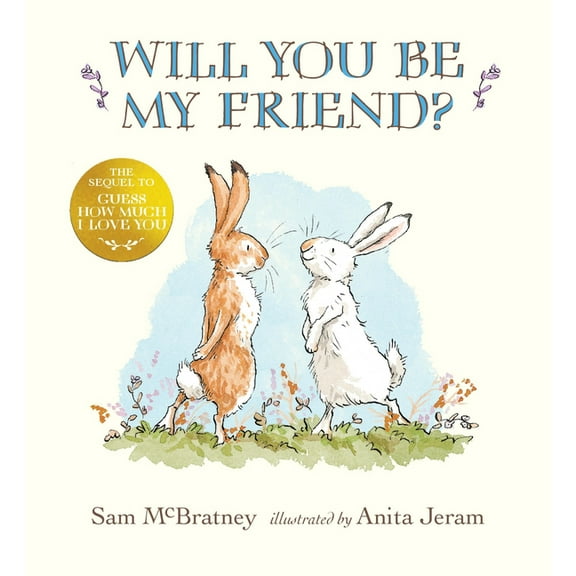 Guess How Much I Love You Will You Be My Friend?: (Discover Little Nutbrown Hare's New Friendship in This Follow-Up to 'Guess How Much I Love You', (Hardcover)