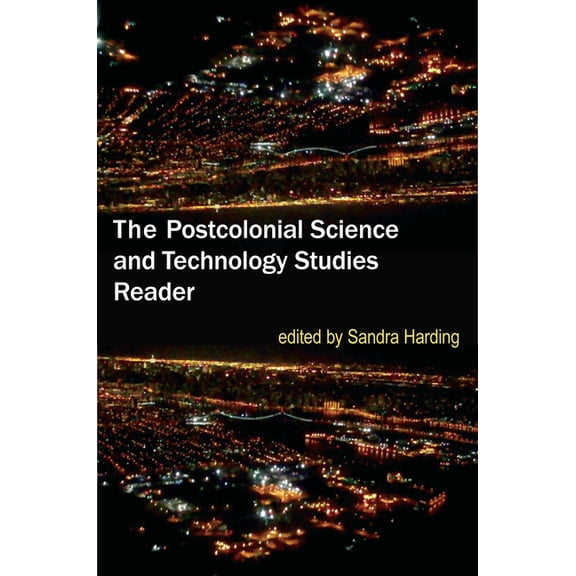 The Postcolonial Science and Technology Studies Reader, (Paperback)