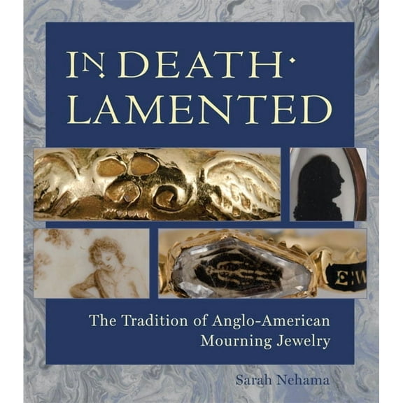 In Death Lamented: The Tradition of Anglo-American Mourning Jewelry, (Paperback)