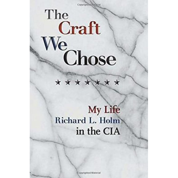 The Craft We Chose: My Life in the CIA (Hardcover) 0981477372 9780981477374