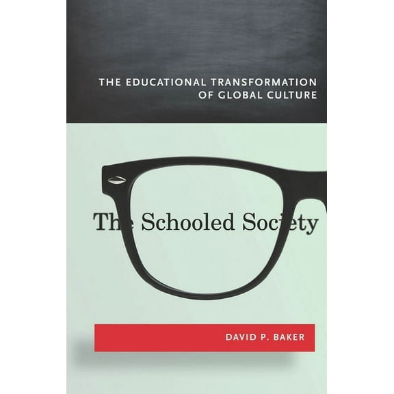 The Schooled Society: The Educational Transformation of Global Culture, (Paperback)