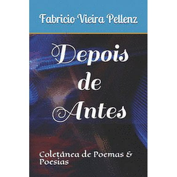 Depois de Antes: Coletânea de Poemas & Poesias (Paperback)