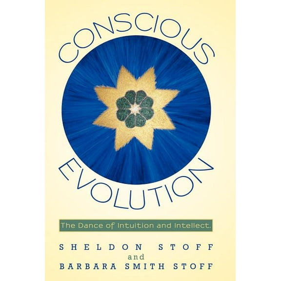 Conscious Evolution: The Dance of Intuition and Intellect., (Hardcover)