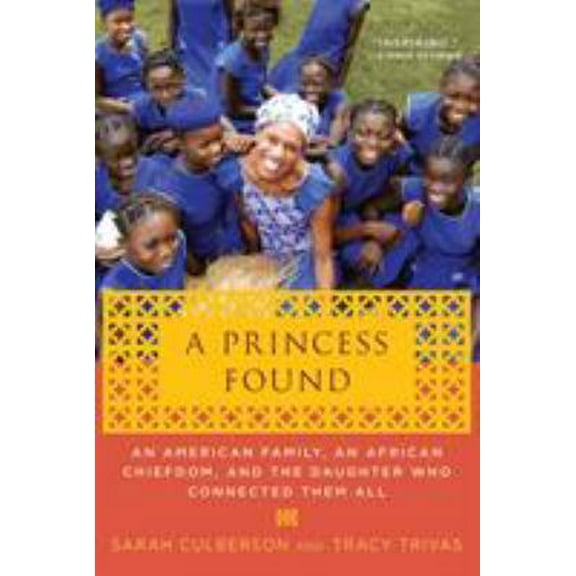 Pre-Owned A Princess Found: An American Family, an African Chiefdom, and the Daughter Who Connected Them All (Paperback) 0312628390 9780312628390