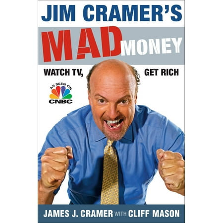 Jim Cramer's Mad Money : Watch TV, Get Rich