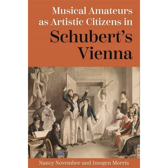 Musical Amateurs as Artistic Citizens in Schubert's Vienna, (Hardcover)
