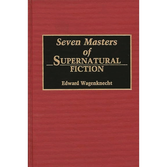 Contributions to the Study of Science Fi Seven Masters of Supernatural Fiction, (Hardcover)