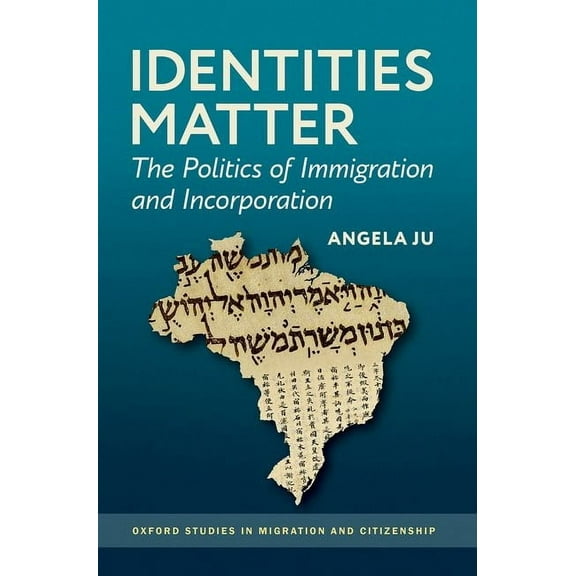 Oxford Studies in Migration and Citizens Identities Matter: The Politics of Immigration and Incorporation, (Hardcover)