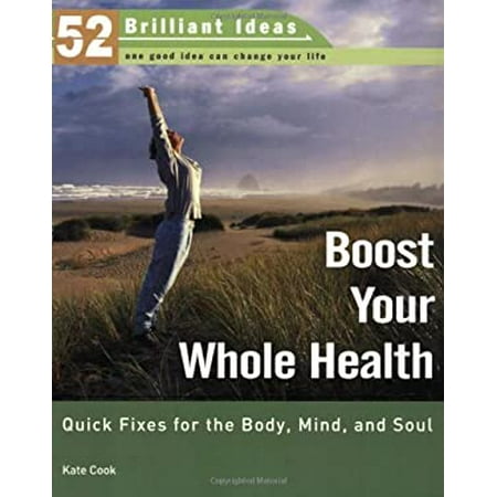 Boost Your Whole Health (52 Brilliant Ideas): Quick Fixes for the Body, Mind, and Soul, Used [Paperback]