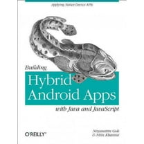 Building Hybrid Android Apps with Java and JavaScript: Applying Native Device APIs (Paperback)