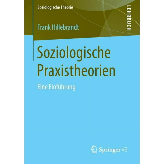 Soziologische Theorie Soziologische Praxistheorien: Eine EinfÃ¼hrung, (Paperback)