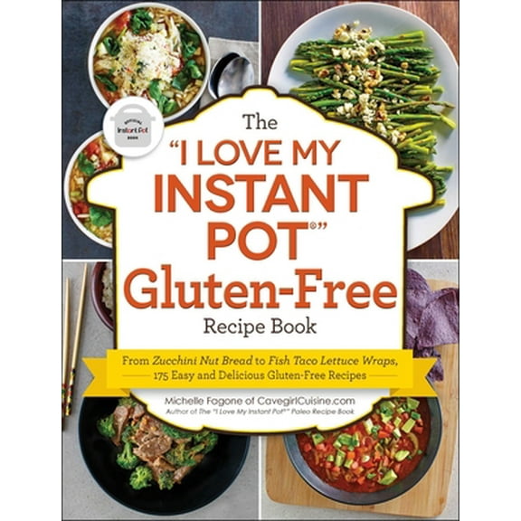 Pre-Owned The I Love My Instant Pot(r) Gluten-Free Recipe Book: From Zucchini Nut Bread to Fish Taco Lettuce Wraps, 175 Easy and Delicious Gluten-Free Recipes (Paperback) 1507208715 9781507208717