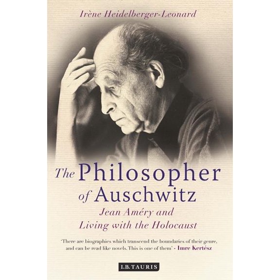 The Philosopher of Auschwitz: Jean AmÃ©ry and Living with the Holocaust, (Hardcover)