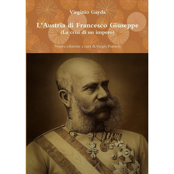 L'Austria di Francesco Giuseppe (La crisi di un impero), (Paperback)