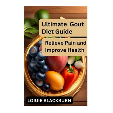 Ultimate Gout Diet Guide: Relieve Pain and Improve Health