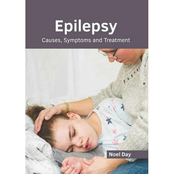Epilepsy: Causes, Symptoms and Treatment (Hardcover)