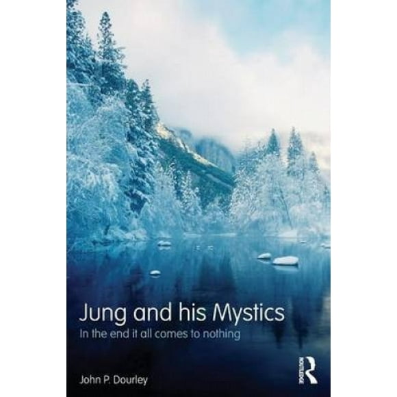 Jung and His Mystics: In the End It All Comes to Nothing
