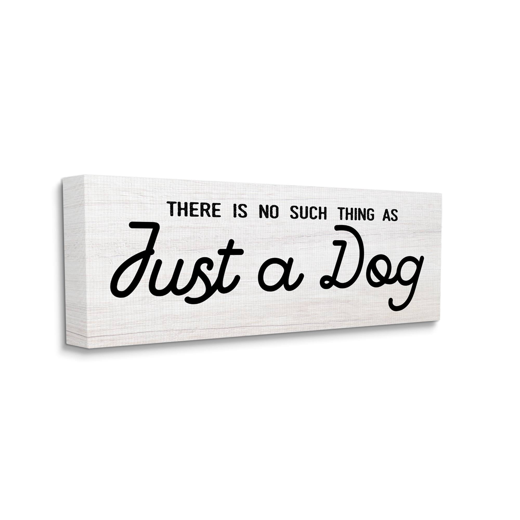 Stupell Industries Just A Dog Rustic Typography Animal Lover Quote Canvas Wall Art, 24 x 10, Design by Daphne Polselli